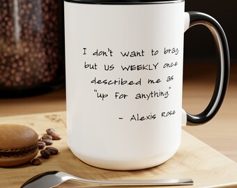 Schitt&#39;s Creek, Mug, Gift for Her, Up for Anything, Schitts mug, Alexis Rose Quotes