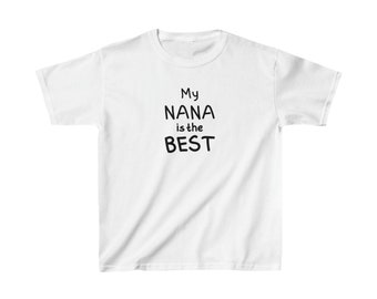 Gift for Grandmother, Kids Tee, Grandma T Shirt, Nana, Nana Loose Fit Top, Grandma Love T-Shirt, My Nana is the Best Shirt ,Gift for MyNana
