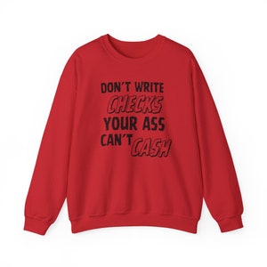 Don&#39;t Write Checks Funny Sweatshirt, Gift For Her, Gift For Mom, Sarcastic Sweatshirt Unisex Heavy Blend™ Crewneck Sweatshirt