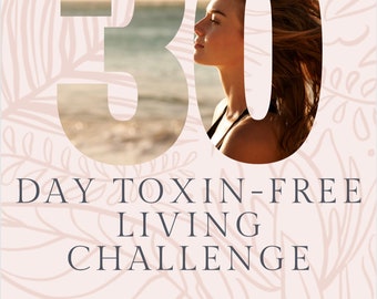 30 Day Toxin-Free Living Challenge