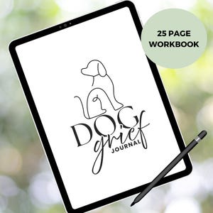Peut inclure: Une tablette numérique affiche un dessin au trait minimaliste d'un chien au-dessus des mots "Dog Grief Journal". Un cercle vert en haut à droite indique "25 Page Workbook". Un stylet noir est posé sur le côté de la tablette.