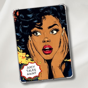 May include: Tablet case featuring a pop art style illustration of a surprised woman with dark hair and red lipstick. The text "JUICY TALES AWAIT" is in a speech bubble. The case has a clear border.