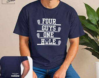 Funny Golf T-Shirt - 4 Guys 1 Hole with We Are Here for the Foursome on Back - Gift for Golf Lovers, Gifts, & Golf Outings