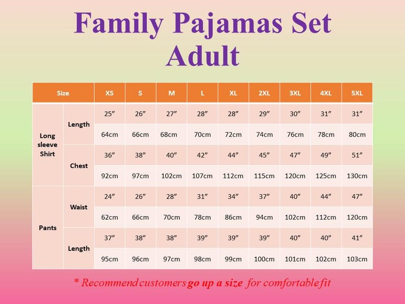 May include: A size chart for adult family pajamas sets, with measurements in inches and centimeters. The chart includes sizes XS to 5XL, detailing shirt length, chest, waist, and pants length. The text recommends sizing up for a comfortable fit.