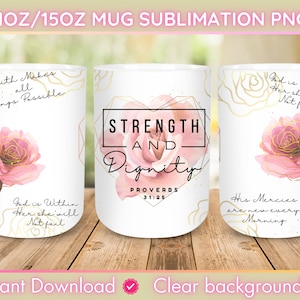 May include: Three 11oz or 15oz sublimation mugs with a white background and pink watercolor flowers with gold accents. The mugs feature different inspirational quotes, including "Faith Makes All Things Possible", "Strength and Dignity", and "God is Within Her She Will Not Fail".