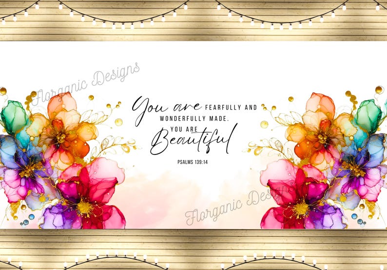 May include: A colorful abstract floral design with gold accents. The text "You are fearfully and wonderfully made. You are beautiful. Psalms 139:14" is written in black on a white background.