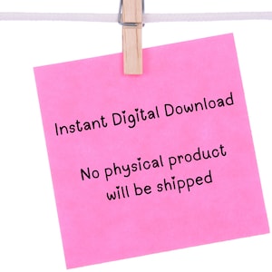 May include: A pink sticky note with the text "Instant Digital Download" and "No physical product will be shipped" hanging from a white string with a wooden clothespin.