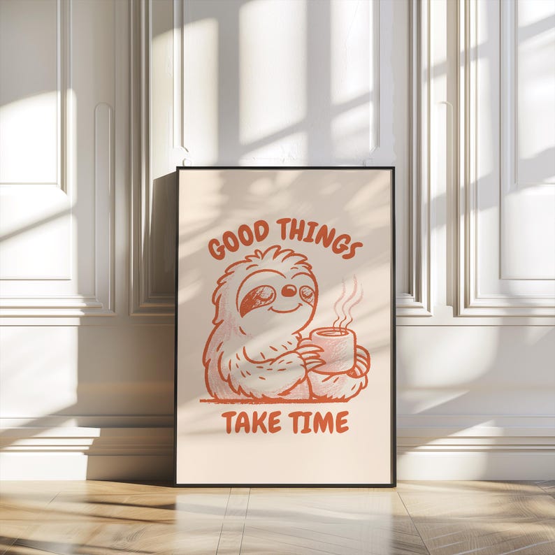 Good Things Take Time Print Printable Poster Sloth With Coffee Wall Good Things Take Time Print Printable Poster Sloth With Coffee Wall