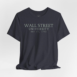 Wall Street University Shirt- Finance, Stock Market, NYSE, Crypto, Investing Gift, Trader Gift, Day Trading, New York, Bull Market,