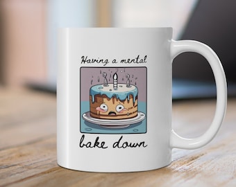 Having a Mental Bake Down mug - funny baking puns mug 11oz