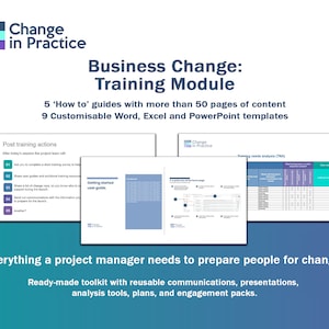 Puede incluir: Un gráfico azul y blanco con el texto "Change in Practice" y el título "Business Change: Training Module". El gráfico también incluye el texto "5 guías 'How to' con más de 50 páginas de contenido 9 plantillas personalizables de Word, Excel y PowerPoint". El gráfico también incluye el texto "Todo lo que un gerente de proyecto necesita para preparar a las personas para el cambio. Kit de herramientas listo para usar con comunicaciones, presentaciones, herramientas de análisis, planes y paquetes de participación reutilizables."