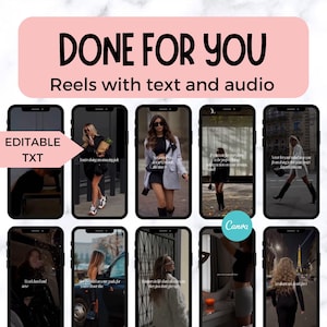 May include: A digital graphic showing several smartphone screens with fashion-themed Reels. The text "DONE FOR YOU" and "Reels with text and audio" are at the top. The words "EDITABLE TXT" are on the left, and the Canva logo is on the bottom right.