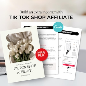 May include: Image of a guide titled "Build an extra income with TIK TOK SHOP AFFILIATE" with white tulips and other documents. The guide is a beginner's guide. Other documents include the Canva logo and the text "MRR PLR".