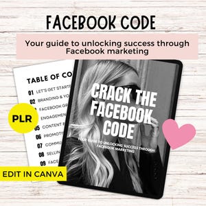 May include: A digital marketing guide titled "CRACK THE FACEBOOK CODE" with the text "Your guide to unlocking success through Facebook marketing." The image includes a table of contents and the words "EDIT IN CANVA" and "PLR".