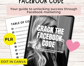 May include: A digital marketing guide titled "CRACK THE FACEBOOK CODE" with the text "Your guide to unlocking success through Facebook marketing." The image includes a table of contents and the words "EDIT IN CANVA" and "PLR".