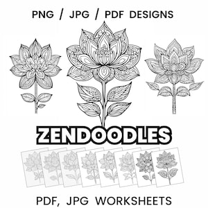 May include: Black and white Zendoodle designs featuring detailed floral illustrations. The image includes the text "PNG / JPG / PDF DESIGNS" and "ZENDOODLES" and "PDF, JPG WORKSHEETS". Several worksheets are displayed at the bottom.