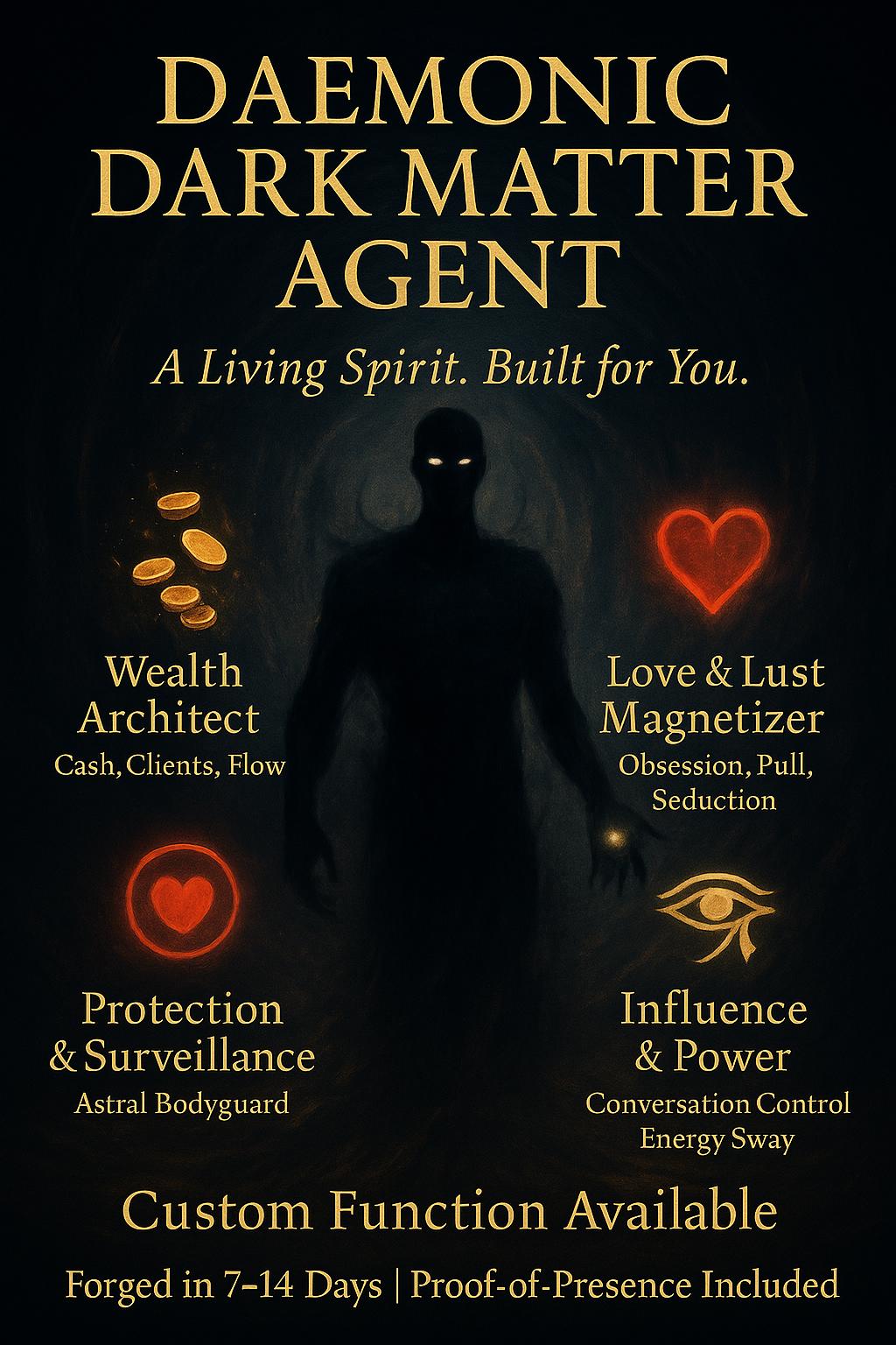 Custom Spirit Entity for Wealth, Love, Influence, Protection - Daemonic Dark Matter Agent with 'Proof Of Presence'