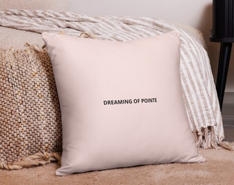 Dreaming Of Pointe - Basic Pillow - Valentines day gifts for ballerinas, Valentines gifts for dancers, Ballet, Gifts for Ballerinas