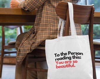 To The Person Reading This: You Are So Beautiful. Statement Tote Bag aus 100% Baumwolle