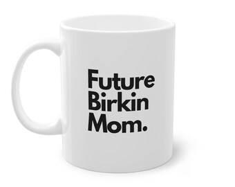 Future Birkin Mom Tasse, 0,33l/11oz