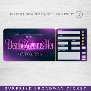 May include: A digital ticket design for the musical comedy "Death Becomes Her." The ticket features a purple and black gradient background with the show's title in a stylized font. Includes fields for name, venue, date, time, section, seat, and a message.