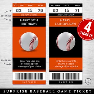 May include: Four printable baseball game tickets with an orange and black color scheme. The tickets have the text "Happy 30th Birthday!" and "Happy Father's Day!" with a baseball graphic. The tickets are editable and say "Surprise!" at the bottom.