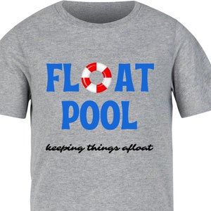 May include: Gray t-shirt with blue text that says "FLOAT POOL" with a red and white life preserver graphic. The text "keeping things afloat" is written in black below the graphic.