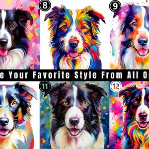 May include: A collection of six distinct portraits of border collie dogs, each featuring unique color palettes and artistic patterns. The image includes the text CHOOSE YOUR FAVORITE STYLE FROM ALL OPTIONS and numbered labels from 7 to 12.