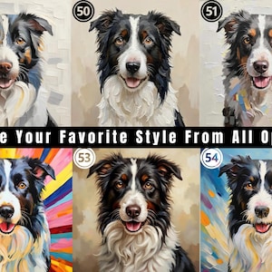 May include: Six distinct artistic portraits of a black, white, and tan Border Collie dog, each labeled with a number from 49 to 54. The images feature varied color palettes and brushstroke styles, with the text CHOOSE YOUR FAVORITE STYLE FROM ALL OPTIONS.