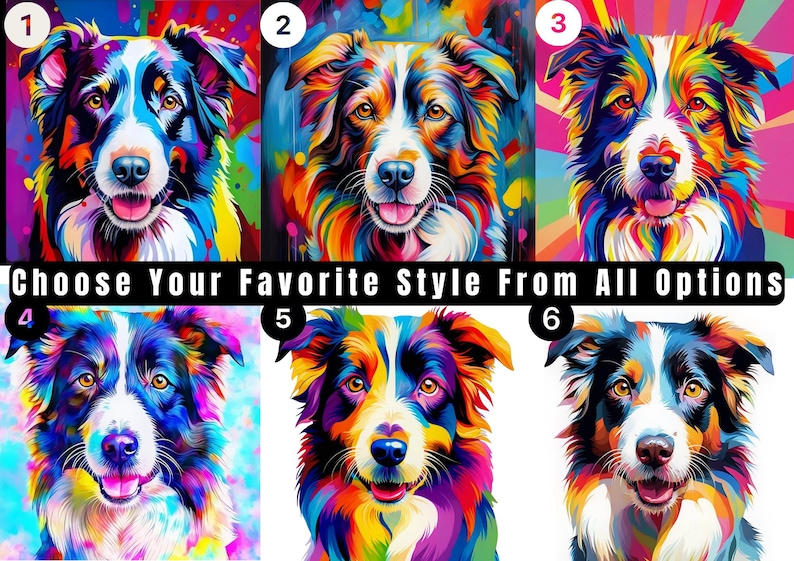 May include: Six colorful portraits of dogs arranged in a grid, each numbered one through six. The images feature vibrant, multi-colored artistic renderings of dog faces. The text "Choose Your Favorite Style From All Options" is centered below.