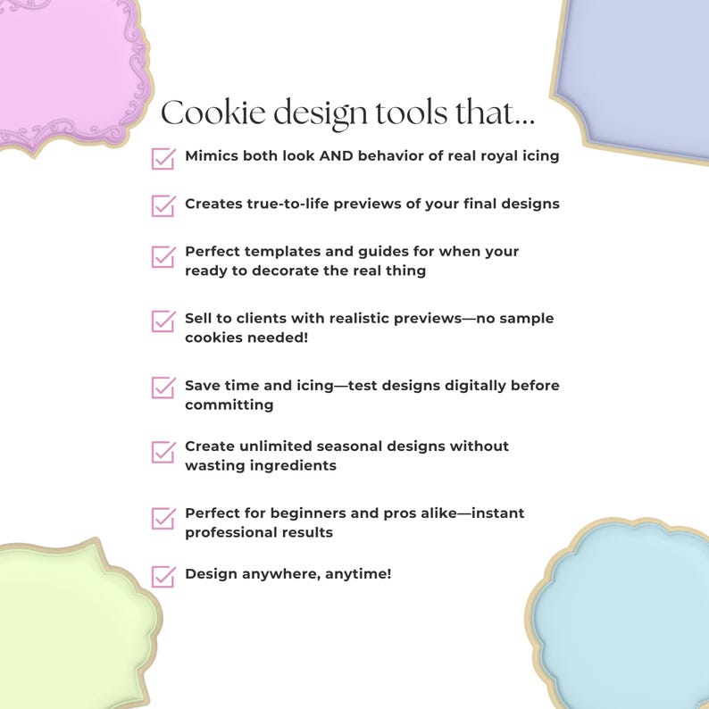May include: White background with text: "Cookie design tools that..." followed by a list of features. The features include mimicking royal icing, creating previews, templates, selling to clients, saving time, creating designs, and instant results.