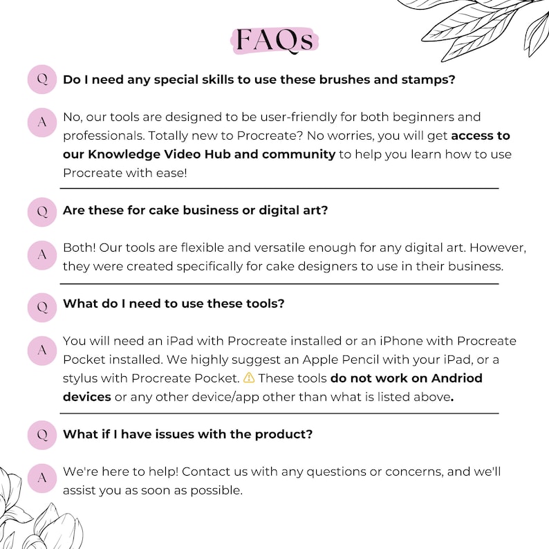 May include: A white graphic with the title "FAQs" and several questions and answers about digital art tools. The questions cover skill requirements, intended use, necessary tools, and support for issues. Floral illustrations frame the text.