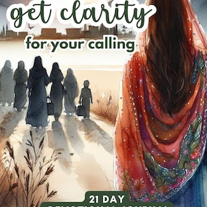 Get Clarity for Your Calling a 21 Day Journal to Who God Made You to Be and Your Purpose in Life Biblical womanhood devotional praying mom