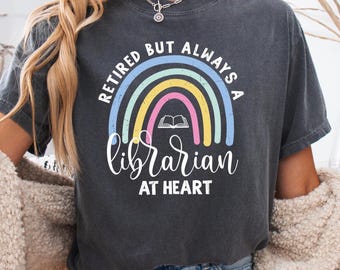 Retired Librarian Shirt, Retired But Always A Librarian At Heart, Librarian Retirement Gift, Gift For Librarian Retirement, Retirement Shirt