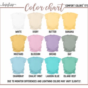 May include: Color chart featuring a variety of Comfort Colors 1717 t-shirts in various colors, including white, ivory, butter, banana, mustard, blossom, orchid, bay, chambray, chalky mint, lagoon blue, and island reef. Text at the bottom states that colors may vary slightly.