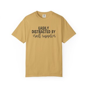 Easily Distracted by Craft Supplies T-shirt, Funny Craft Lover Gift, DIY Lover Tee, Arts And Crafts Enthusiast Shirt, Crafting Humor Tshirt image 7
