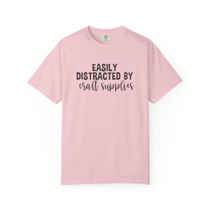 Easily Distracted by Craft Supplies T-shirt, Funny Craft Lover Gift, DIY Lover Tee, Arts And Crafts Enthusiast Shirt, Crafting Humor Tshirt image 15
