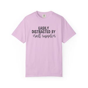 Easily Distracted by Craft Supplies T-shirt, Funny Craft Lover Gift, DIY Lover Tee, Arts And Crafts Enthusiast Shirt, Crafting Humor Tshirt image 14