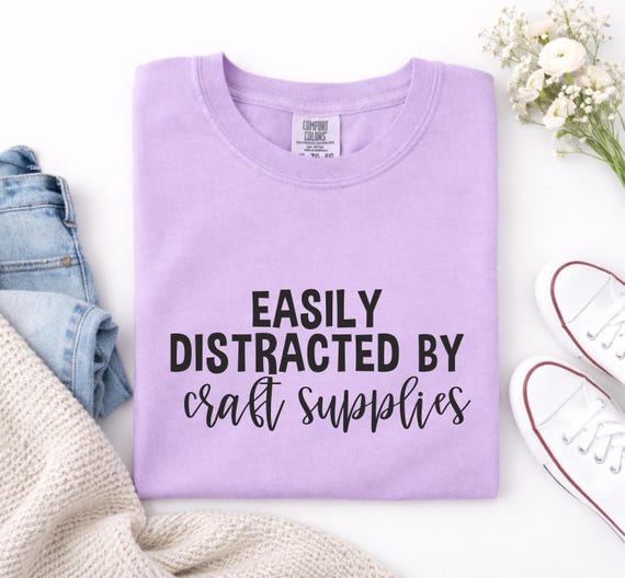 Easily Distracted by Craft Supplies T-shirt, Funny Craft Lover Gift, DIY Lover Tee, Arts And Crafts Enthusiast Shirt, Crafting Humor Tshirt