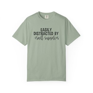Easily Distracted by Craft Supplies T-shirt, Funny Craft Lover Gift, DIY Lover Tee, Arts And Crafts Enthusiast Shirt, Crafting Humor Tshirt image 9