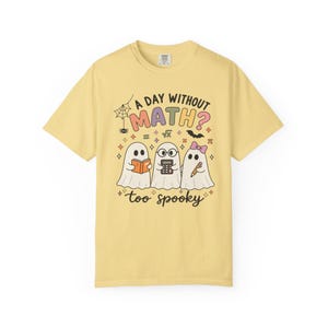 A Day Without Math Too Spooky Shirt, Halloween Math Teacher Tee, Math Teacher Gift, Ghost Math Classroom Shirt, Elementary Math Teacher Tee image 10