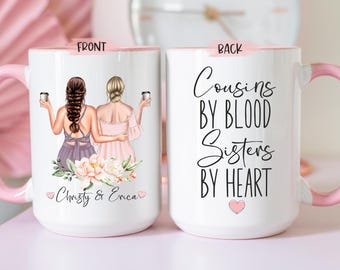 Cousin Mug, Cousins By Blood Sisters By Heart, Custom Cousin Gift, Personalized Cousin Mug, Custom Cousin Mug, Gift For Cousin Birthday Mug
