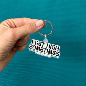 I Get High Sometimes Keychain, Type One Diabetes