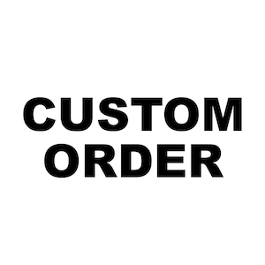 May include: Black and white text on a white background that reads "CUSTOM ORDER".