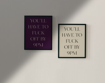 You'll Have To Fuck Off By 9pm Poster | Home & Kitchen Poster