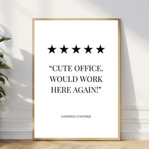 Pode incluir: Um cartaz imprimível preto e branco com cinco estrelas e o texto "CUTE OFFICE. WOULD WORK HERE AGAIN!" com a legenda "SATISFIED CUSTOMER".
