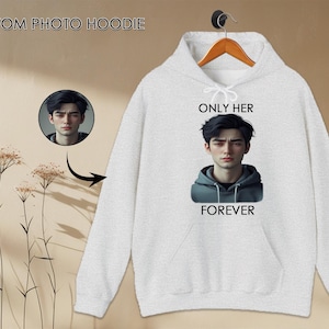 ONLY HER FOREVER Custom Photo Hoodie—Personalized Hoodie with Picture—Custom Boyfriend Gift—Anniversary Hoodie—Photo Hoodie for Her Gift
