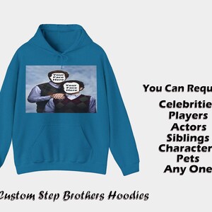 Your Own Made To Order Step Brothers Unisex Hoodie Request Any Celebrity, Players, Movie Characters, Siblings Pets StepBrothers Movie Hoodie