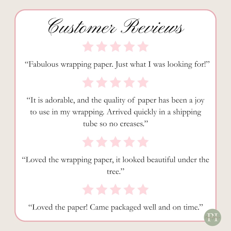 May include: A graphic display titled Customer Reviews featuring four sets of five pink stars. The text includes: Fabulous wrapping paper. Just what I was looking for! It is adorable, and the quality of paper has been a joy to use in my wrapping. Loved the wrapping paper, it looked beautiful under the tree. Loved the paper! Came packaged well and on time.