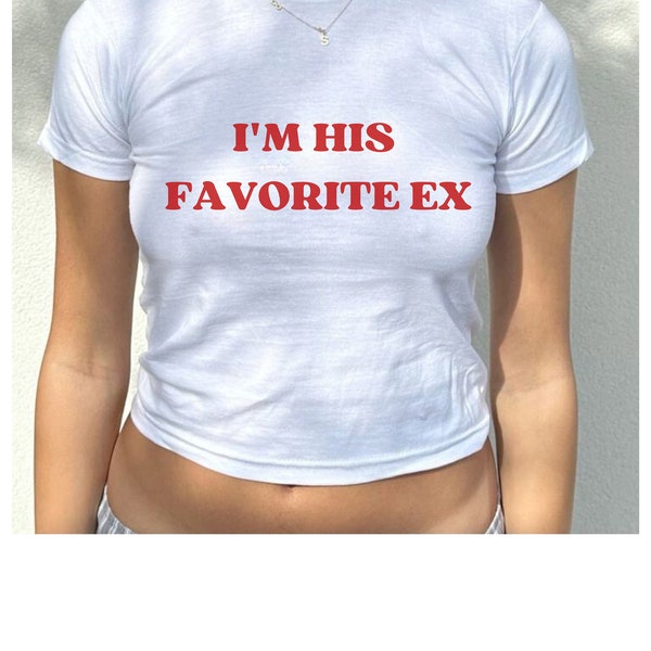 Y2k i'm his favorite ex baby tee tshirt | Fließendes Crop Top | Y2K Kleidung | Trendiges Top | Grafik-Shirt | Nettes Geschenk | EX GF Tee |